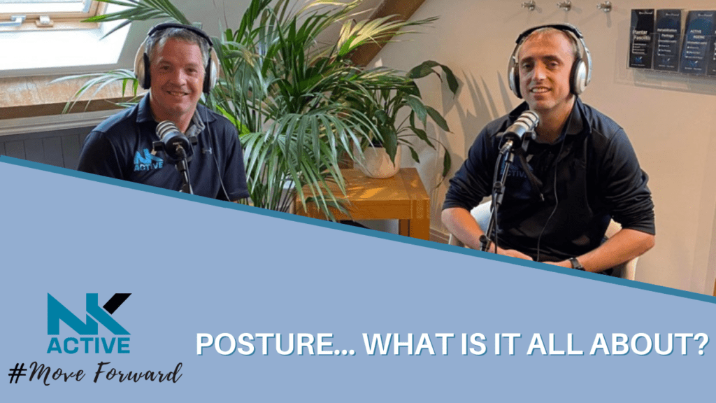 posture...what is it all about? A podcast with NK Active