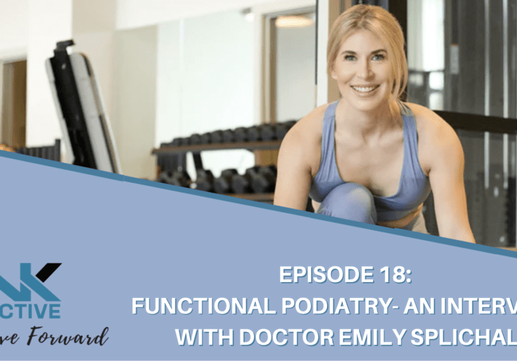 functional podiatry with Dr Emily Splichal- and interview for the NK Active podcast