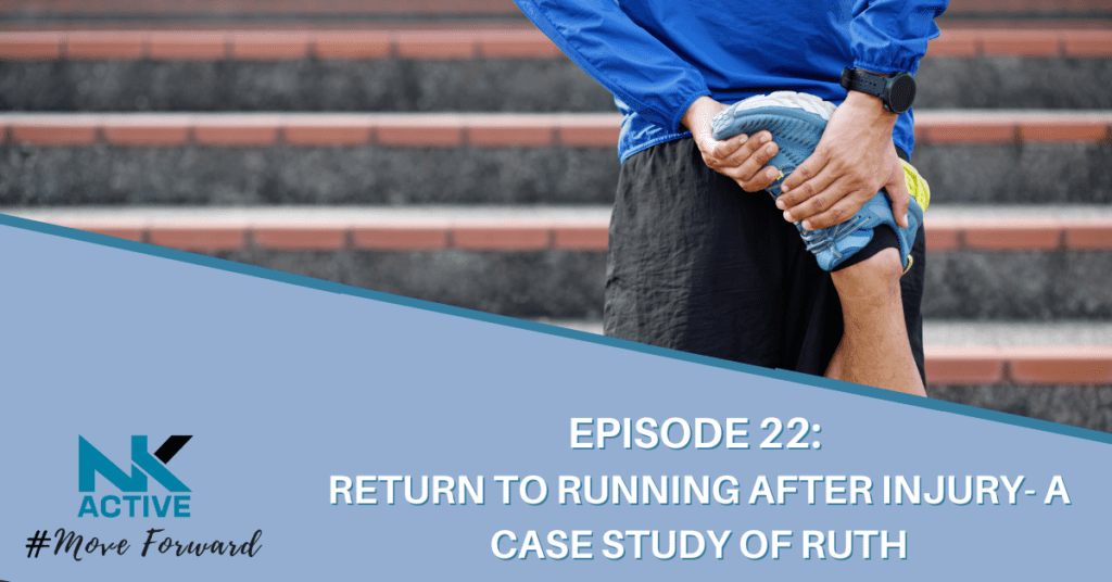 return to running after injury- a casestudy. NK Active podcast episode with Nick Anderson running coach