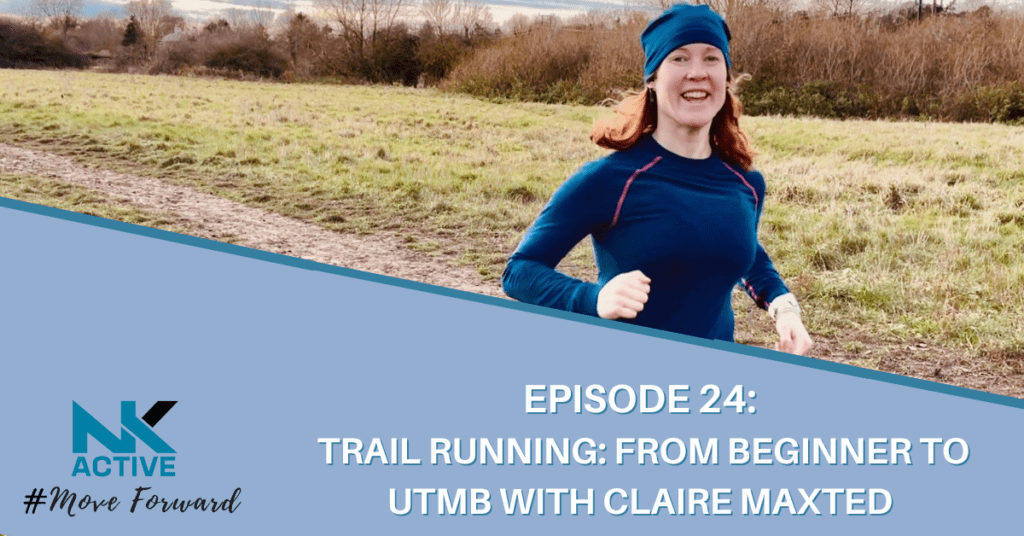 Claire Maxted from Wild Ginger Running discusses trail running- from beginner to the UTMB. The NK Active podcast
