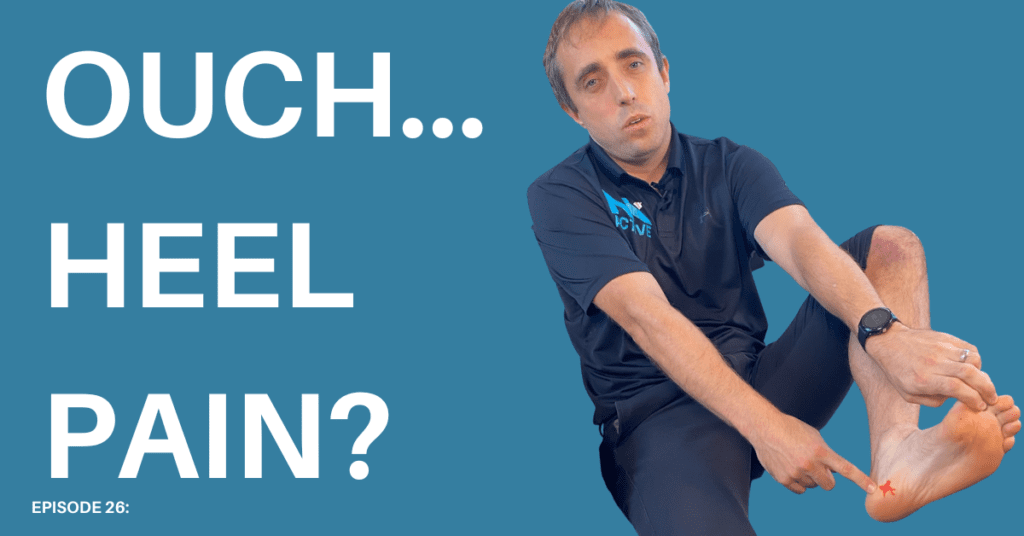 diagnosing plantar fasciitis. Clinical director Nick Knight from NK Active with words that read "ouch...heel pain"